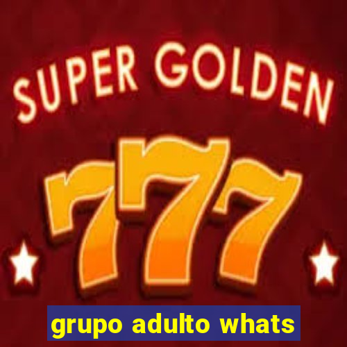 grupo adulto whats